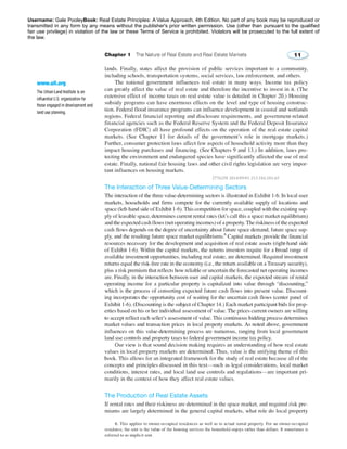 Username: Gale PooleyBook: Real Estate Principles: A Value Approach, 4th Edition. No part of any book may be reproduced or 
transmitted in any form by any means without the publisher's prior written permission. Use (other than pursuant to the qualified 
fair use privilege) in violation of the law or these Terms of Service is prohibited. Violators will be prosecuted to the full extent of 
the law. 
2776258 2014/09/01 213.184.181.65 
 