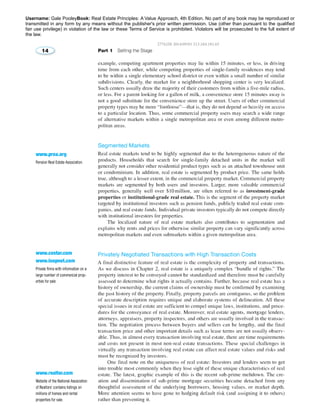 Username: Gale PooleyBook: Real Estate Principles: A Value Approach, 4th Edition. No part of any book may be reproduced or 
transmitted in any form by any means without the publisher's prior written permission. Use (other than pursuant to the qualified 
fair use privilege) in violation of the law or these Terms of Service is prohibited. Violators will be prosecuted to the full extent of 
the law. 
2776258 2014/09/01 213.184.181.65 
 