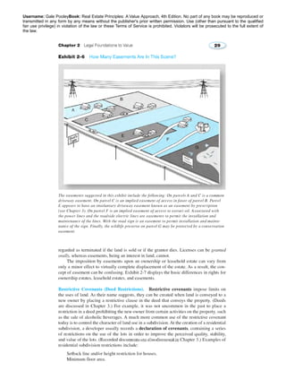 Username: Gale PooleyBook: Real Estate Principles: A Value Approach, 4th Edition. No part of any book may be reproduced or 
transmitted in any form by any means without the publisher's prior written permission. Use (other than pursuant to the qualified 
fair use privilege) in violation of the law or these Terms of Service is prohibited. Violators will be prosecuted to the full extent of 
the law. 
2776258 2014/09/01 94.77.202.2 
 