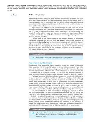 Username: Gale PooleyBook: Real Estate Principles: A Value Approach, 4th Edition. No part of any book may be reproduced or 
transmitted in any form by any means without the publisher's prior written permission. Use (other than pursuant to the qualified 
fair use privilege) in violation of the law or these Terms of Service is prohibited. Violators will be prosecuted to the full extent of 
the law. 
 