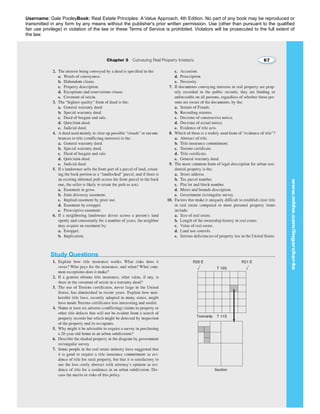 Username: Gale PooleyBook: Real Estate Principles: A Value Approach, 4th Edition. No part of any book may be reproduced or 
transmitted in any form by any means without the publisher's prior written permission. Use (other than pursuant to the qualified 
fair use privilege) in violation of the law or these Terms of Service is prohibited. Violators will be prosecuted to the full extent of 
the law. 
 