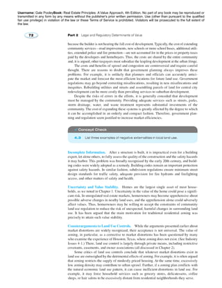 Username: Gale PooleyBook: Real Estate Principles: A Value Approach, 4th Edition. No part of any book may be reproduced or 
transmitted in any form by any means without the publisher's prior written permission. Use (other than pursuant to the qualified 
fair use privilege) in violation of the law or these Terms of Service is prohibited. Violators will be prosecuted to the full extent of 
the law. 
 