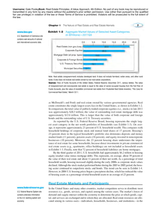 Username: Gale PooleyBook: Real Estate Principles: A Value Approach, 4th Edition. No part of any book may be reproduced or 
transmitted in any form by any means without the publisher's prior written permission. Use (other than pursuant to the qualified 
fair use privilege) in violation of the law or these Terms of Service is prohibited. Violators will be prosecuted to the full extent of 
the law. 
 