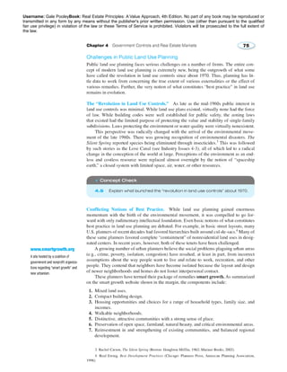 Username: Gale PooleyBook: Real Estate Principles: A Value Approach, 4th Edition. No part of any book may be reproduced or 
transmitted in any form by any means without the publisher's prior written permission. Use (other than pursuant to the qualified 
fair use privilege) in violation of the law or these Terms of Service is prohibited. Violators will be prosecuted to the full extent of 
the law. 
 