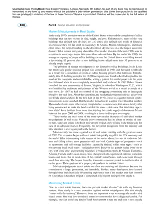 Username: Gale PooleyBook: Real Estate Principles: A Value Approach, 4th Edition. No part of any book may be reproduced or 
transmitted in any form by any means without the publisher's prior written permission. Use (other than pursuant to the qualified 
fair use privilege) in violation of the law or these Terms of Service is prohibited. Violators will be prosecuted to the full extent of 
the law. 
 
