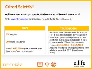 Criteri Selettivi
Abbiamo selezionato per questo studio marche italiane e internazionali
Fonte: www.interbrand.com e march...