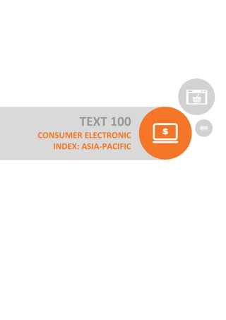 TEXT 100
CONSUMER ELECTRONIC
INDEX: ASIA-PACIFIC

 