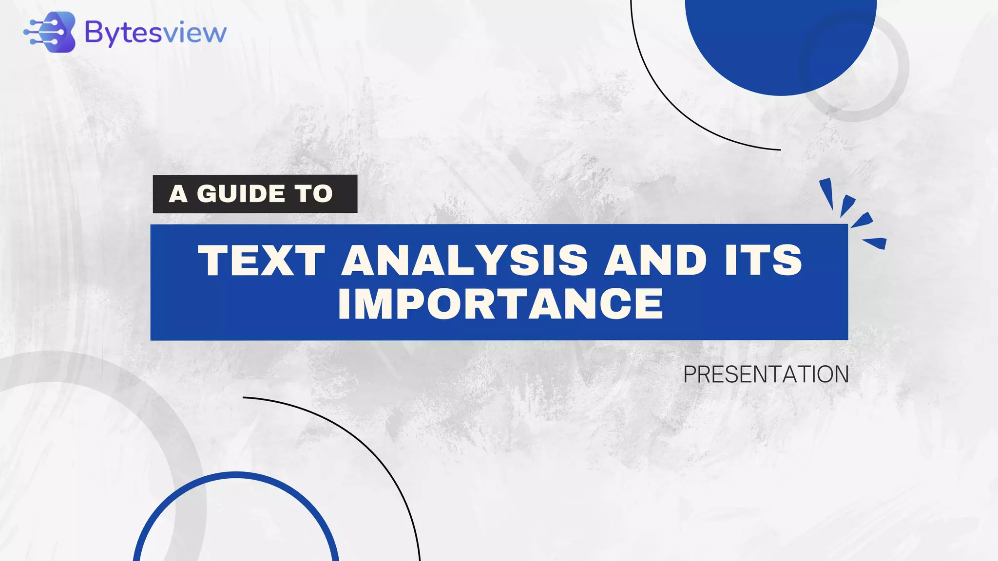 TEXT ANALYSIS AND ITS
IMPORTANCE
A GUIDE TO
PRESENTATION
 