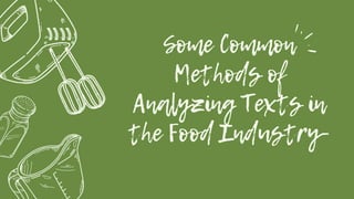 Some Common
Methods of
Analyzing Texts in
the Food Industry-


 
