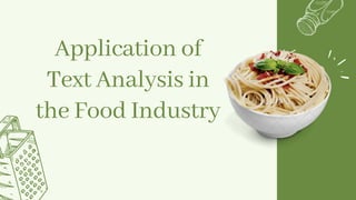 Application of
Text Analysis in
the Food Industry


 