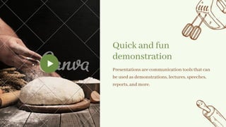 Quick and fun
demonstration
Presentations are communication tools that can
be used as demonstrations, lectures, speeches,
reports, and more.
 