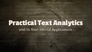 Practical Text Analytics
and its Real-World Applications
 