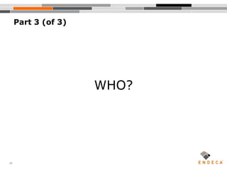 38
Part 3 (of 3)
WHO?
 
