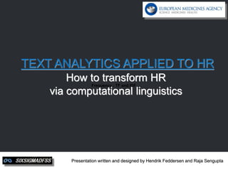 TEXT ANALYTICS APPLIED TO HR
How to transform HR
via computational linguistics
Presentation written and designed by Hendrik Feddersen and Raja Sengupta
Frequency : TF and IDF
 