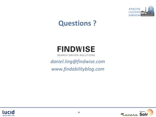 Questions ?



daniel.ling@findwise.com
www.findabilityblog.com




            30
 