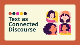 Text As Connected Discourse Module Text as a Connected Discourse Presentation.pptx