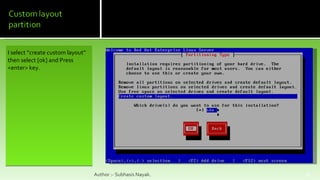 I select “create custom layout” then select [ok] and Press <enter> key. Author :- Subhasis Nayak. 