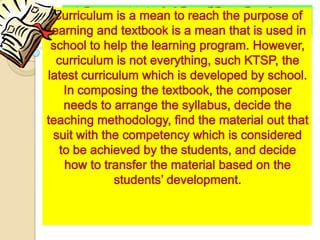 RELATIONSHIP BETWEEN TEXTBOOK
        AND CURRICULUM
 