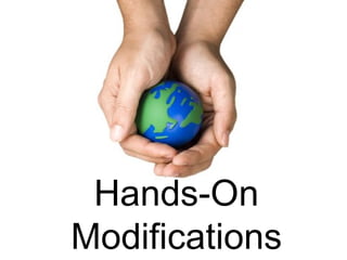 Hands-On Modifications 