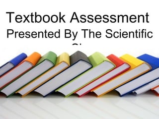 Textbook Assessment  Presented By The Scientific Six 
