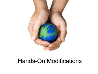 Hands-On Modifications 