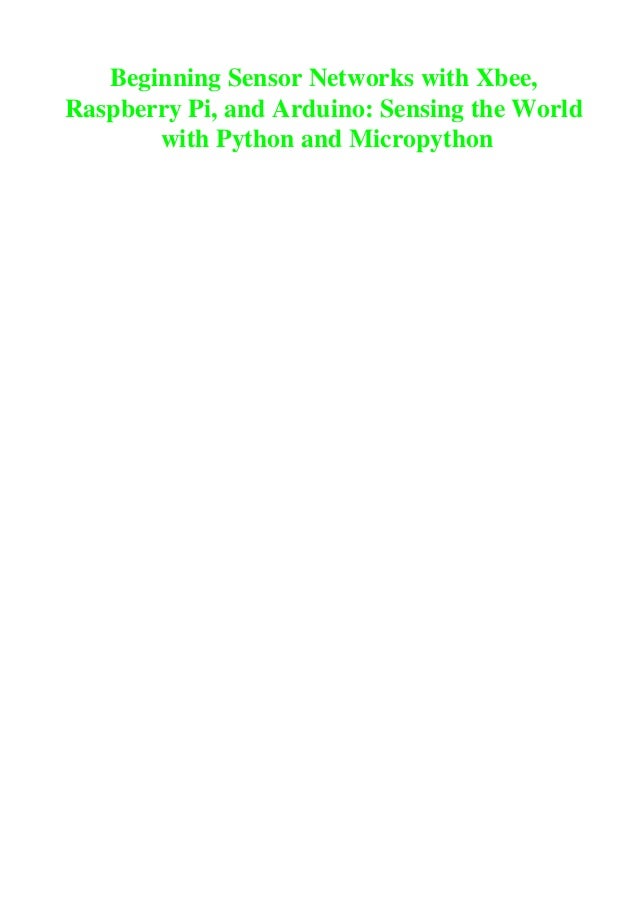 textbook Beginning Sensor Networks with Xbee Raspberry Pi and Arduino
