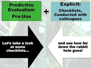 Let’s take a look   and see how far
    at some         down the rabbit
  checklists…         hole goes!
 
