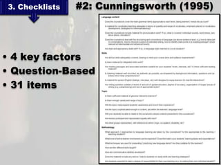 3. Checklists   #2: Cunningsworth (1995)




• 4 key factors
• Question-Based
• 31 items
 