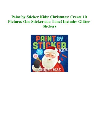 Paint by Sticker Kids: Christmas: Create 10
Pictures One Sticker at a Time! Includes Glitter
Stickers
 