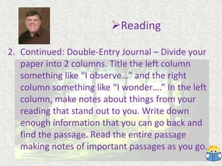 ReadingThere are 2 main strategies to use while reading. These will help you continue to keep your mind engaged with your reading.Annotate instead of Highlight. Many people underline and highlight, but this takes no effort from your mind. It’s better to write comments in the margin (annotations), or use some kind of coding system to code the text. These keep your mind involved while you re reading.