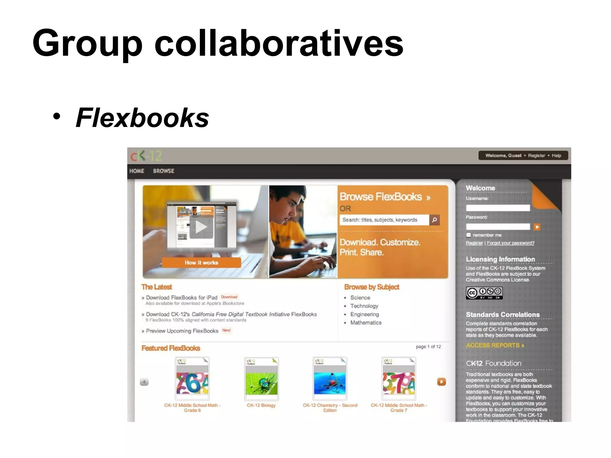 Group collaboratives
• Flexbooks
Flexbooks
 