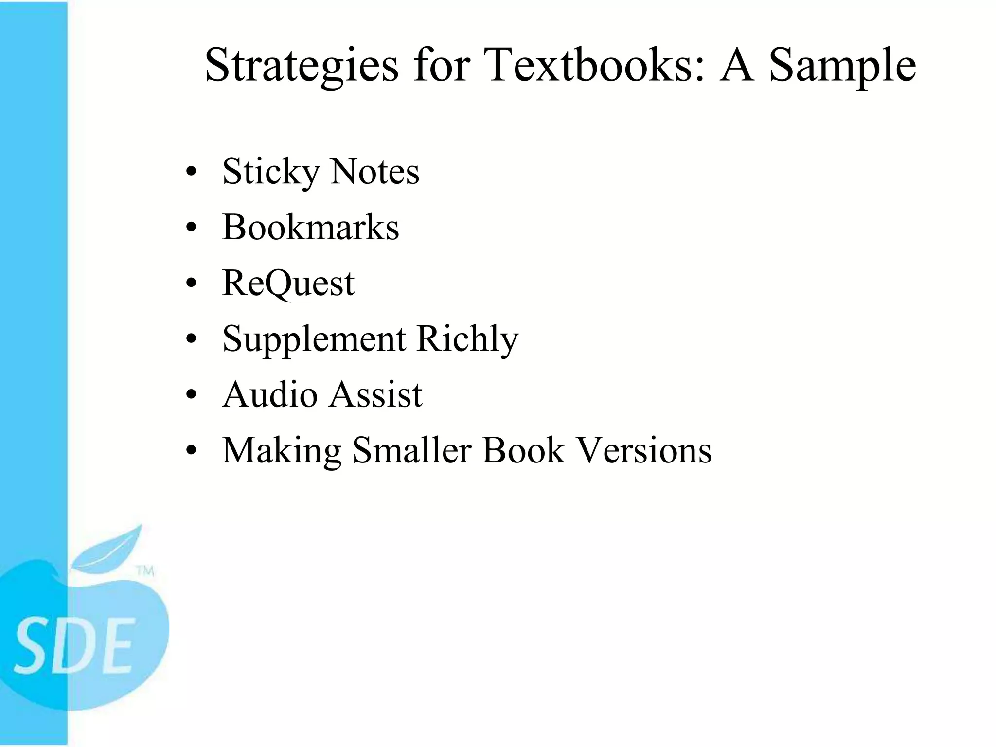Strategies for Textbooks: A SampleSticky NotesBookmarksReQuestSupplement RichlyAudio AssistMaking Smaller Book Versions
