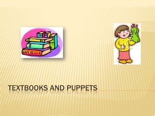 TEXTBOOKS AND PUPPETS 