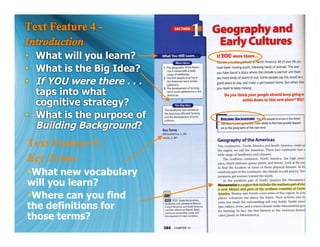 Text Feature 4 -
Introduction
 What will you learn?
 What is the Big Idea?
 If YOU were there . . .
  taps into what
  cognitive strategy?
 What is the purpose of
  Building Background?
Text Feature 5 -
Key Terms
What new vocabulary
will you learn?
Where can you find
the definitions for
those terms?
 