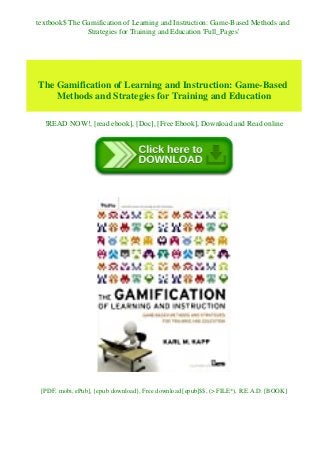textbook$ The Gamification of Learning and Instruction: Game-Based Methods and
Strategies for Training and Education 'Full_Pages'
The Gamification of Learning and Instruction: Game-Based
Methods and Strategies for Training and Education
!READ NOW!, [read ebook], [Doc], [Free Ebook], Download and Read online
[PDF, mobi, ePub], {epub download}, Free download [epub]$$, (> FILE*), R.E.A.D. [BOOK]
 