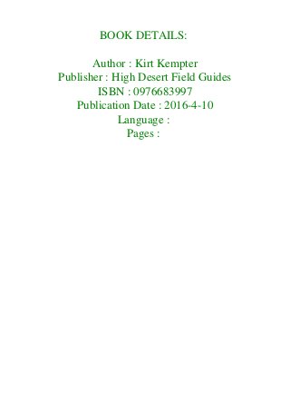 BOOK DETAILS:
Author : Kirt Kempter
Publisher : High Desert Field Guides
ISBN : 0976683997
Publication Date : 2016-4-10
La...
