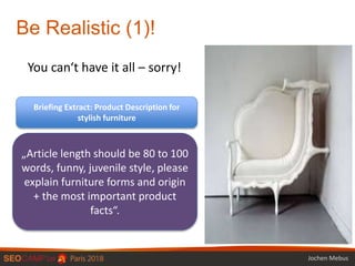 Be Realistic (1)!
You can‘t have it all – sorry!
Briefing Extract: Product Description for
stylish furniture
„Article leng...