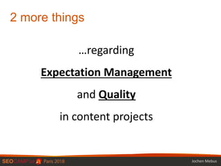 2 more things
…regarding
Expectation Management
and Quality
in content projects
Jochen Mebus
 