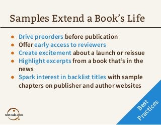 textcafe.com
Samples Extend a Book’s Life
● Drive preorders before publication
● Offer early access to reviewers
● Create ...
