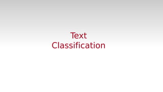Text
Classification
 