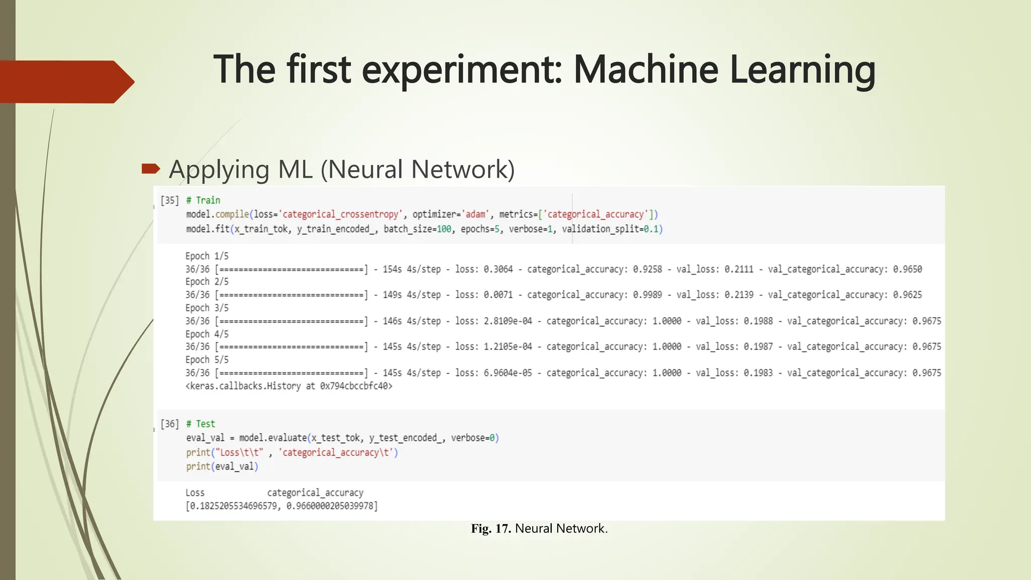 The first experiment: Machine Learning
 Applying ML (Neural Network)
Fig. 17. Neural Network.
 