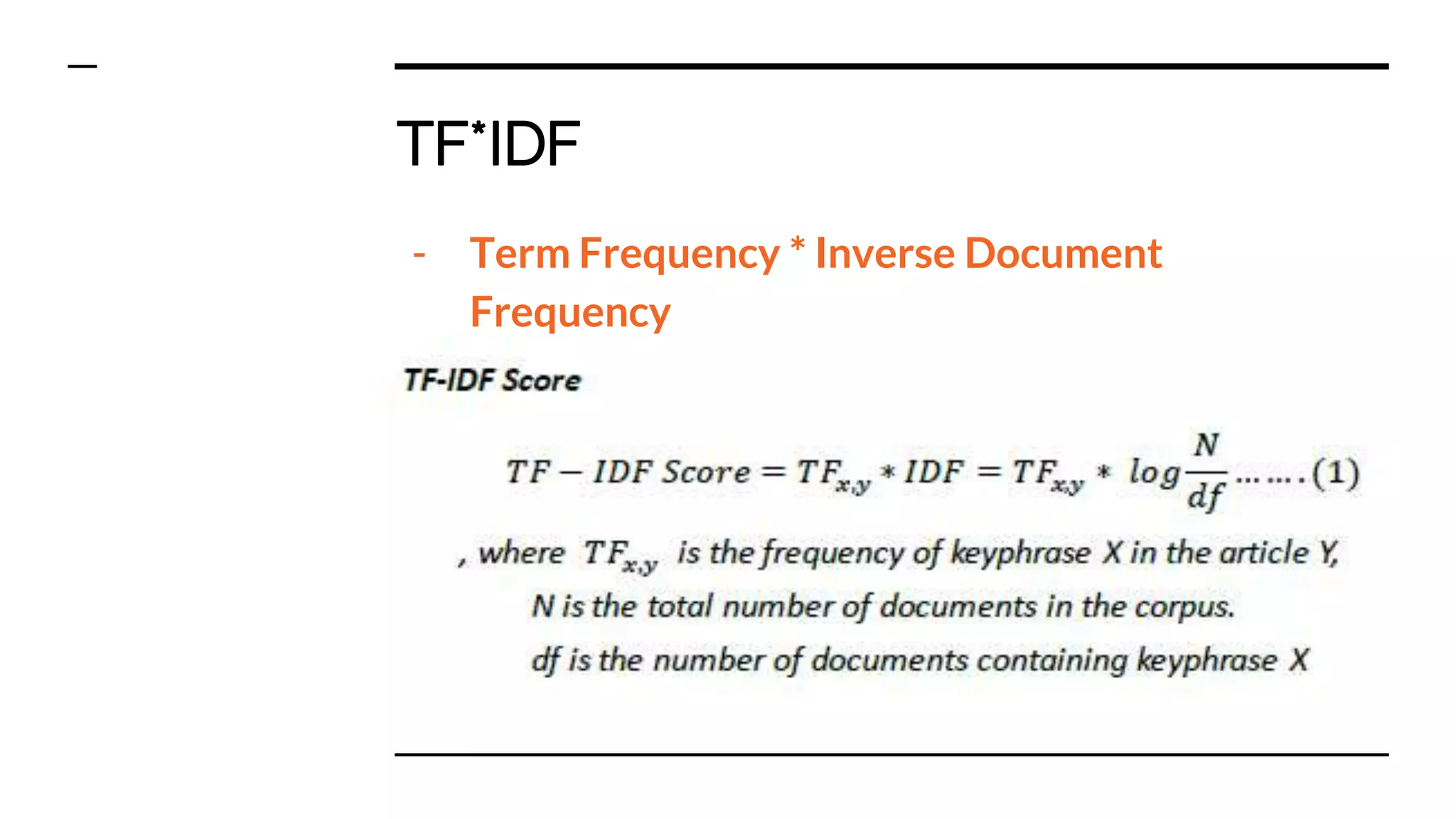 TF*IDF
- Term Frequency * Inverse Document
Frequency
 