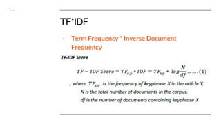 TF*IDF
- Term Frequency * Inverse Document
Frequency
 