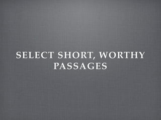 SELECT SHORT, WORTHY
      PASSAGES
 