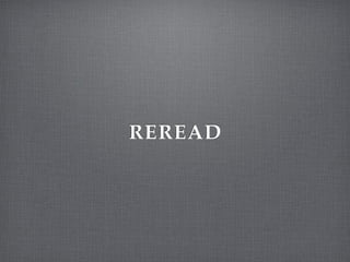 REREAD
 