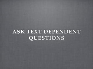 ASK TEXT DEPENDENT
     QUESTIONS
 
