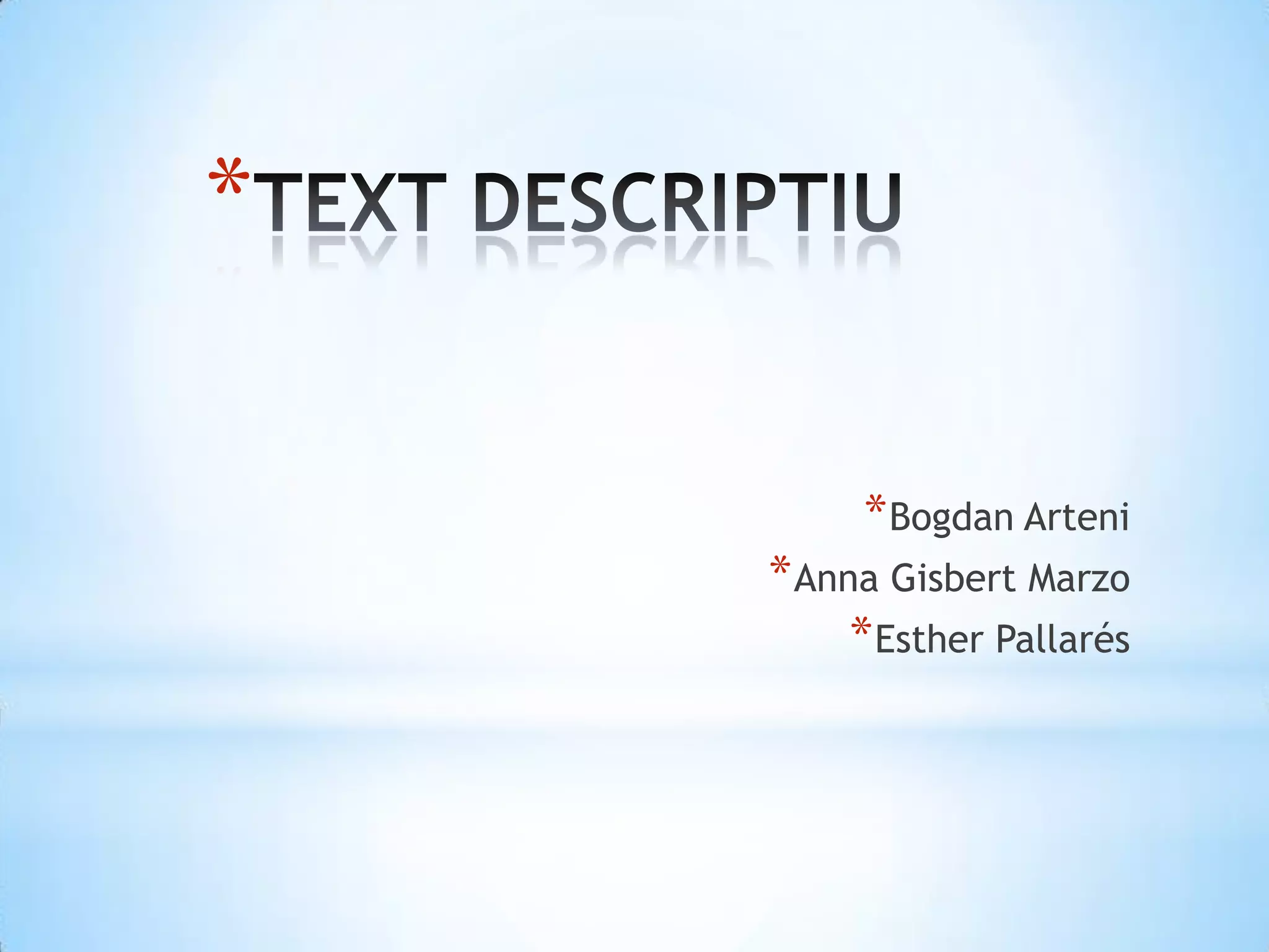 TEXT DESCRIPTIUBogdanArteniAnna Gisbert MarzoEsther Pallarés