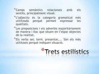 Camps semàntics relacionats amb els sentits, principalment visual.<br />L’adjectiu és la categoria gramatical més utilitza...