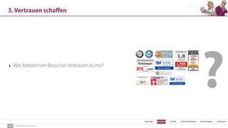 SEO Keywords Redaktion Technik Content Marketing Link-Strategien Link-Detox
Redaktion für Konversion
3. Vertrauen schaﬀen
28
‣ Wie bekommen Besucher Vertrauen zu mir?
?
 