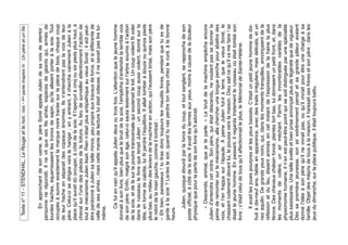 Texte n° 11 - STENDHAL, Le Rouge et le noir, 1830 - Ière partie chapitre IV : Un père et un ﬁls


!     En approchant de son usine, le père Sorel appela Julien de sa voix de stentor ;
personne ne répondit. Il ne vit que ses ﬁls aînés, espèces de géants qui, armés de
lourdes haches, équarrissaient les troncs de sapin, qu"ils allaient porter à la scie. Tout
occupés à suivre exactement la marque noire tracée sur la pièce de bois, chaque coup
de leur hache en séparait des copeaux énormes. Ils n"entendirent pas la voix de leur
père. Celui-ci se dirigea vers le hangar ; en y entrant, il chercha vainement Julien à la
place qu"il aurait dû occuper, à côté de la scie. Il l"aperçut à cinq ou six pieds plus haut, à
cheval sur l"une des pièces de la toiture. Au lieu de surveiller attentivement l"action de
tout le mécanisme Julien lisait. Rien n"était plus antipathique au vieux Sorel ; il eût peut-
être pardonné à Julien sa taille mince, peu propre aux travaux de force, et si différente de
celle de ses aînés ; mais cette manie de lecture lui était odieuse, il ne savait pas lire lui-
même.

!     Ce fut en vain qu"il appela Julien deux ou trois fois. L"attention que le jeune homme
donnait à son livre, bien plus que le bruit de la scie, l"empêcha d"entendre la terrible voix
de son père. Enﬁn, malgré son âge, celui-ci sauta lestement sur l"arbre soumis à l"action
de la scie, et de là sur la poutre transversale qui soutenait le toit. Un coup violent ﬁt voler
dans le ruisseau le livre que tenait Julien ; un second coup aussi violent, donné sur la
tête, en forme de calotte, lui ﬁt perdre l"équilibre. Il allait tomber à douze ou quinze pieds
plus bas, au milieu des leviers de la machine en action, qui l"eussent brisé, mais son père
le retint de la main gauche, comme il tombait :
– Eh bien, paresseux ! tu liras donc toujours tes maudits livres, pendant que tu es de
garde à la scie ? Lis-les le soir, quand tu vas perdre ton temps chez le curé, à la bonne
heure.

!    Julien, quoique étourdi par la force du coup, et tout sanglant, se rapprocha de son
poste ofﬁciel, à côté de la scie. Il avait les larmes aux yeux, moins à cause de la douleur
physique que pour la perte de son livre qu"il adorait.

!      « Descends, animal, que je te parle. » Le bruit de la machine empêcha encore
Julien d"entendre cet ordre. Son père, qui était descendu, ne voulant pas se donner la
peine de remonter sur le mécanisme, alla chercher une longue perche pour abattre des
noix, et l"en frappa sur l"épaule. À peine Julien fut-il à terre, que le vieux Sorel, le
chassant rudement devant lui, le poussa vers la maison. Dieu sait ce qu"il va me faire ! se
disait le jeune homme. En passant, il regarda tristement le ruisseau où était tombé son
livre ; c"était celui de tous qu"il affectionnait le plus, le Mémorial de Sainte-Hélène.

!     Il avait les joues pourpres et les yeux baissés. C"était un petit jeune homme de dix-
huit à dix-neuf ans, faible en apparence, avec des traits irréguliers, mais délicats, et un
nez aquilin. De grands yeux noirs, qui, dans les moments tranquilles, annonçaient de la
réﬂexion et du feu, étaient animés en cet instant de l"expression de la haine la plus
féroce. Des cheveux châtain foncé, plantés fort bas, lui donnaient un petit front, et, dans
les moments de colère, un air méchant. Parmi les innombrables variétés de la
physionomie humaine, il n"en est peut-être point qui se soit distinguée par une spécialité
plus saisissante. Une taille svelte et bien prise annonçait plus de légèreté que de vigueur.
Dès sa première jeunesse, son air extrêmement pensif et sa grande pâleur avaient
donné l"idée à son père qu"il ne vivrait pas, ou qu"il vivrait pour être une charge à sa
famille. Objet des mépris de tous à la maison, il haïssait ses frères et son père ; dans les
jeux du dimanche, sur la place publique, il était toujours battu.
 